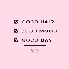 the words good hair, good mood and good day are in black on a pink background