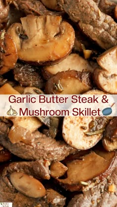 garlic butter steak and mushroom skillet is shown in this image with the words garlic butter steak and mushroom skillet