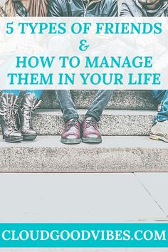 four people sitting on steps with the text 5 types of friends and how to manage them in your life