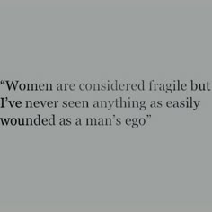 an image of a woman with the words women are considered fragile but i've never seen anything as easily wounded as man's egg