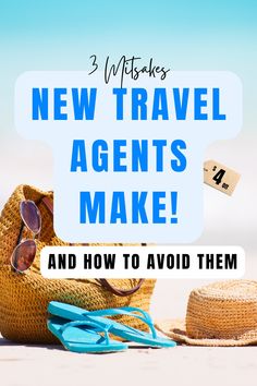 hats, sunglasses and flip flops on the beach with text overlay that reads 3 minutes new travel agent's make and how to avoid them