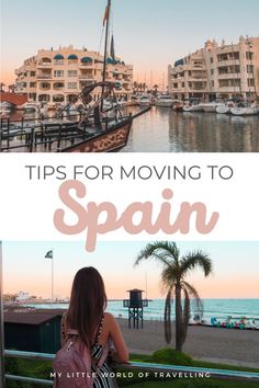 a woman looking out over the water with boats in the background and text that reads tips for moving to spain