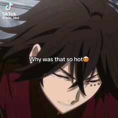 an anime character with black hair and text that reads, why was that so hot?