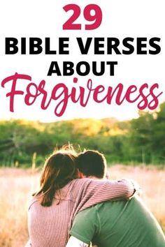 two people hugging each other with the text 29 bible verses about forgivenes