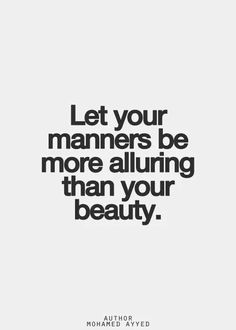 a quote that says, let your mammars be more alluring than your beauty