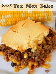 corn on the cob and ground beef pie with text overlay that reads easy tex bake