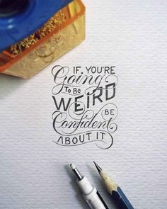 a stamp that says if you're going to be weird, be confident about it