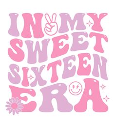 the words in my sweet sixteen are pink and white