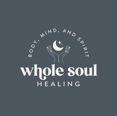 the logo for body, mind and spirit whole soul healing with two hands reaching up to