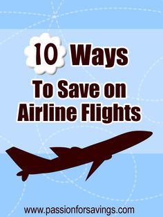 an airplane with the words 10 ways to save on airline flights