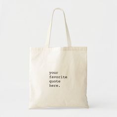 a tote bag with the words your favorite quote here in black ink on it