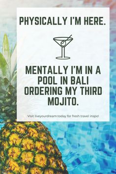 a pineapple sitting on top of a pool next to a sign that says, physically i'm here mentally i'm in a pool in bali ordering my third mojito