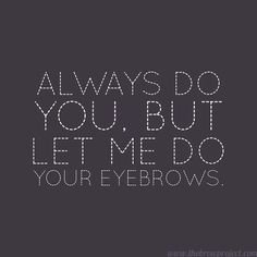 Eye Aesthetics, Eyebrow Quotes, Brow Quotes, Eyebrow Growth, Permanent Makeup Eyebrows, Hair Quotes, Brow Bar