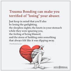 Trauma Bonding can make you terrified of “losing” your abuser. Just keep in mind that you’ll also be losing the gaslighting, the sleepless nights, the knots in your stomach while they were ignoring you, the feeling of being blamed, and the stress of holding onto something that always felt like it was slipping away. #trauma #traumabonding #abuse #feelings #negativethoughts Traumabonding Quotes, Trama Bond, Bond Quotes, Narcissism Quotes, Narcissism Relationships, Unhealthy Relationships, Narcissistic Behavior, Sleepless Nights