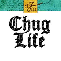 the word chug life is shown in black and white