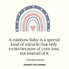 a rainbow baby is a special kind of miracle that only exist because of your loss, not instead of it