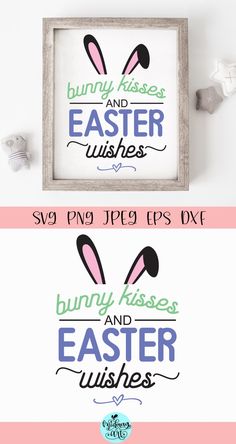 two easter svg files with bunny ears on them and the words bunny kisses and easter wishes