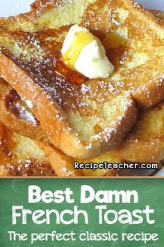 french toast with butter and syrup on top is featured in the recipe book best damn french toast