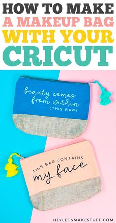 two bags with the words how to make a makeup bag with your cricut