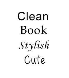 the words clean book, stylish cute are in black and white letters on a white background