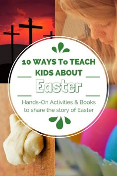 the words, 10 ways to teach kids about easter hands - on activities & books to share the story of easter