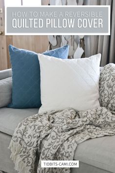 a couch with pillows on it and the text how to make a reversible quilted pillow cover