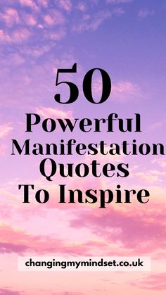 the words 50 powerful manifestation quotes to inspire on a purple sky with pink clouds