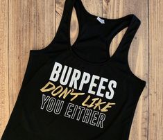 Burpees don’t like you either funny gym tank, Funny work out Fitness shirts Tank T-shirt With Graphic Print For Workout, Graphic Print Tank T-shirt For Workout, Tank T-shirt With Letter Print For Workout, Workout Tank T-shirt With Letter Print, Custom Graphic Tees, Vacation Birthday, Funny Gym Shirts, Birdhouse Designs, Funny Gym