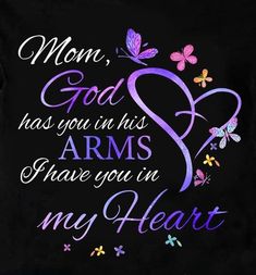 a pillow with the words mom god has you in his arms and i have you in my heart