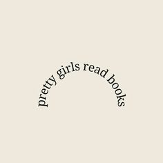 the words pretty girls read books are written in black ink on a white paper background