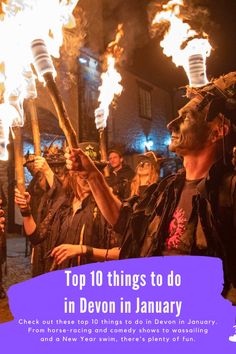 people in costumes holding torches with the words top 10 things to do in devon january