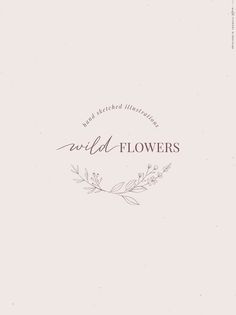 the words wild flowers are written in cursive writing