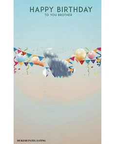 a happy birthday card with balloons and streamers on the string that says, happy birthday to you brother