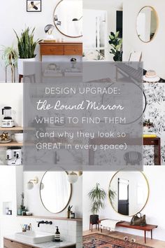 a collage of photos with the words design upgrade the round mirror where to find them and why they look so great in every space