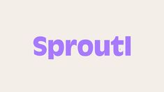 the word sprout is written in purple