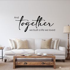 a wall decal that says and together we built a life we loved