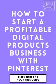 a purple background with the words how to start a profitable digital products business with pinterest