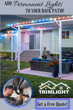 a man is fixing the lights on his home's back patio with text overlay that reads, and permanent lights to your backyard get a free quote