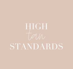 the words high tan standards are in white letters on a light pink background with an image of