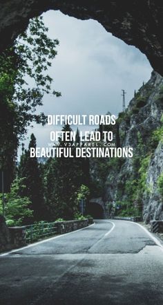 a road with the words difficult roads often lead to beautiful destinations