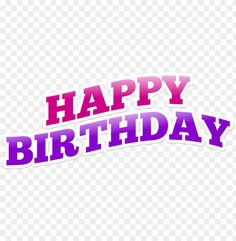 the words happy birthday are purple and pink on a transparent background, hd png