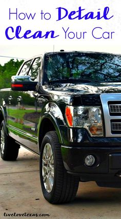 a black truck with the words how to detail clean your car