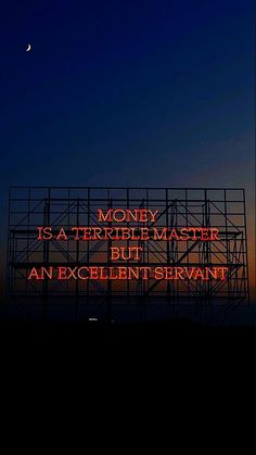 a neon sign that reads money is a terrible master but an excellent servants with the moon in the background