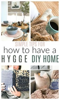 a collage of photos with the words how to have a hygge home