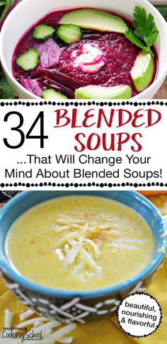 some soups are in bowls with the words, 34 blended soups that will change your mind about blended soups