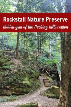 steps leading up to the top of a mountain with text that reads, rockstall nature preserve hidden gems of the hocking hills region