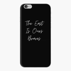 an iphone case with the words, the east is ours's braves on it