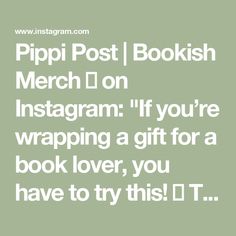 the text reads, pippi post / bookish merch on instagram if you're wrapping a gift for a book lover, you have to try this