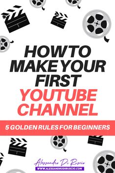 an advertisement with the title how to make your first youtube channel 5 golden rules for beginners