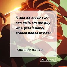 Tanjiro Quotes. There are any references about Tanjiro Quotes in here. you can look below. I hope this article about Tanjiro Quotes can be useful for you. Please remember that this article is for reference purposes only. #tanjiro #quotes Tanjiro Quotes, Stock Quotes, I Can Do It, Action Adventure, Getting Things Done